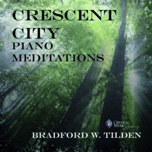 Crescent City Piano Meditations - Original music by Bradford Tilden
