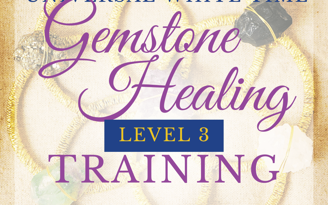 Level 3 Universal White Time Gemstone Healing