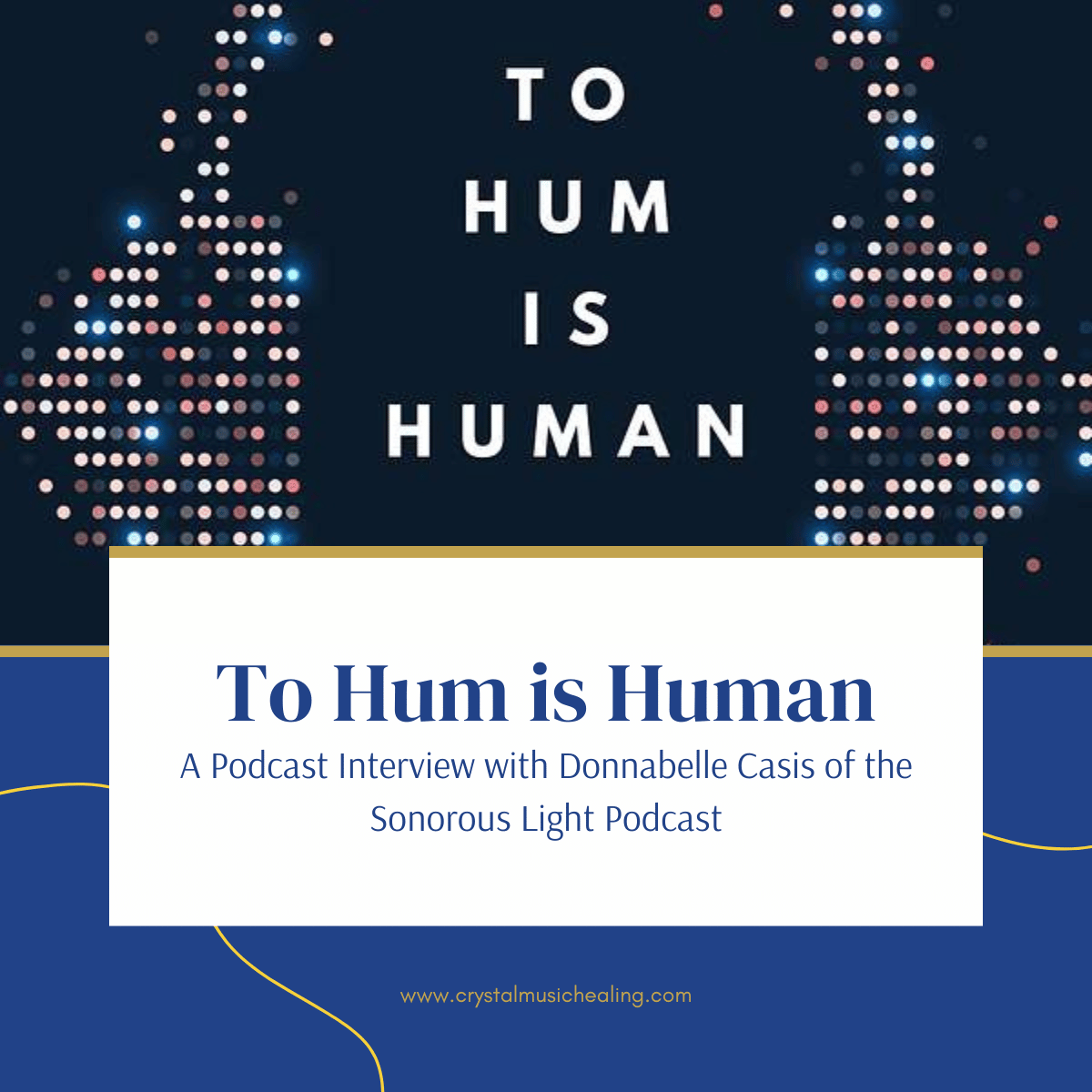 To Hum is Human — An Interview with Donnabelle Casis of the Sonorous Light Podcast