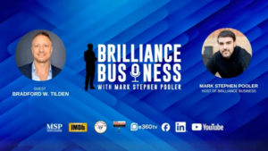 Brilliance Business podcast interview with Bradford W. Tilden